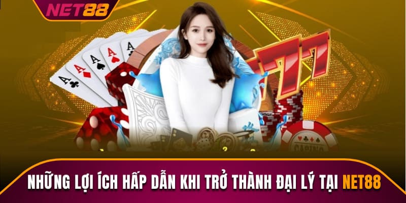 Đại lý Net88 Tại sao chọn Đại lý Net88?
